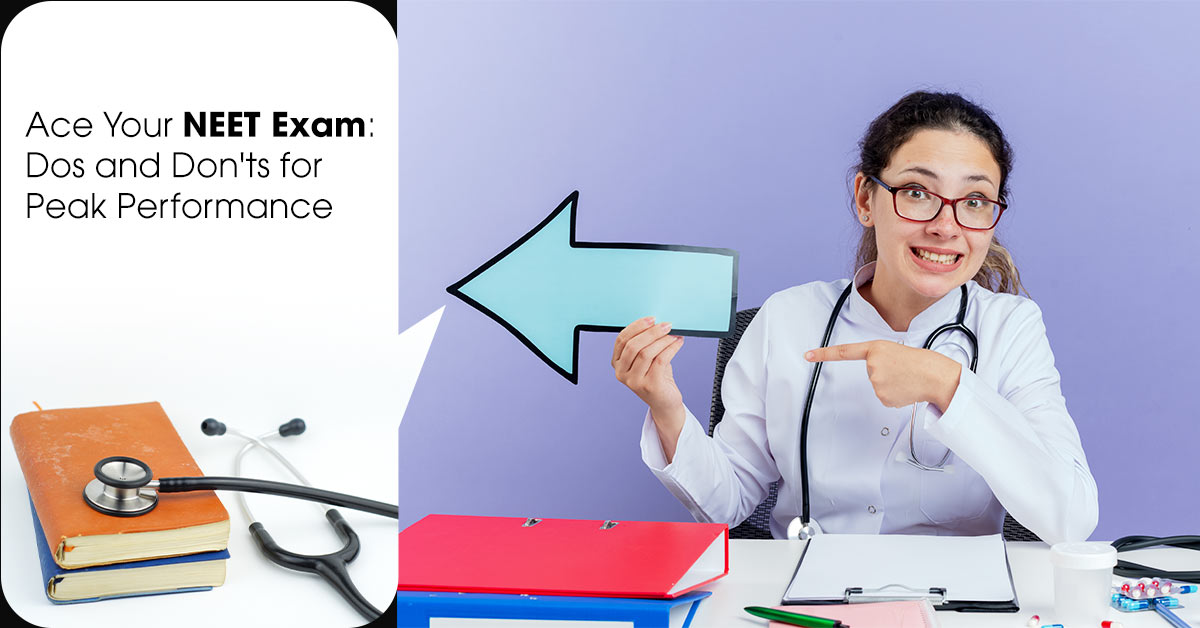 Ace Your NEET Exam: Dos and Don’ts for Peak Performance