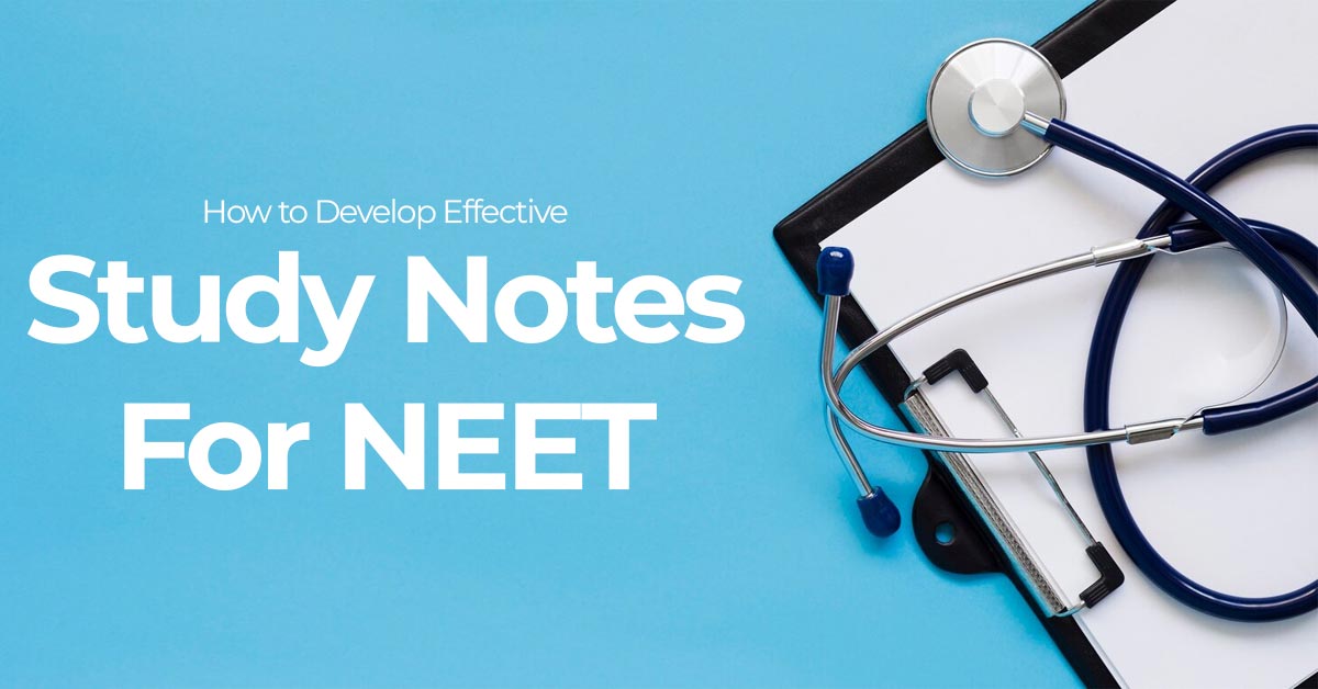 How to Develop Effective Study Notes for NEET