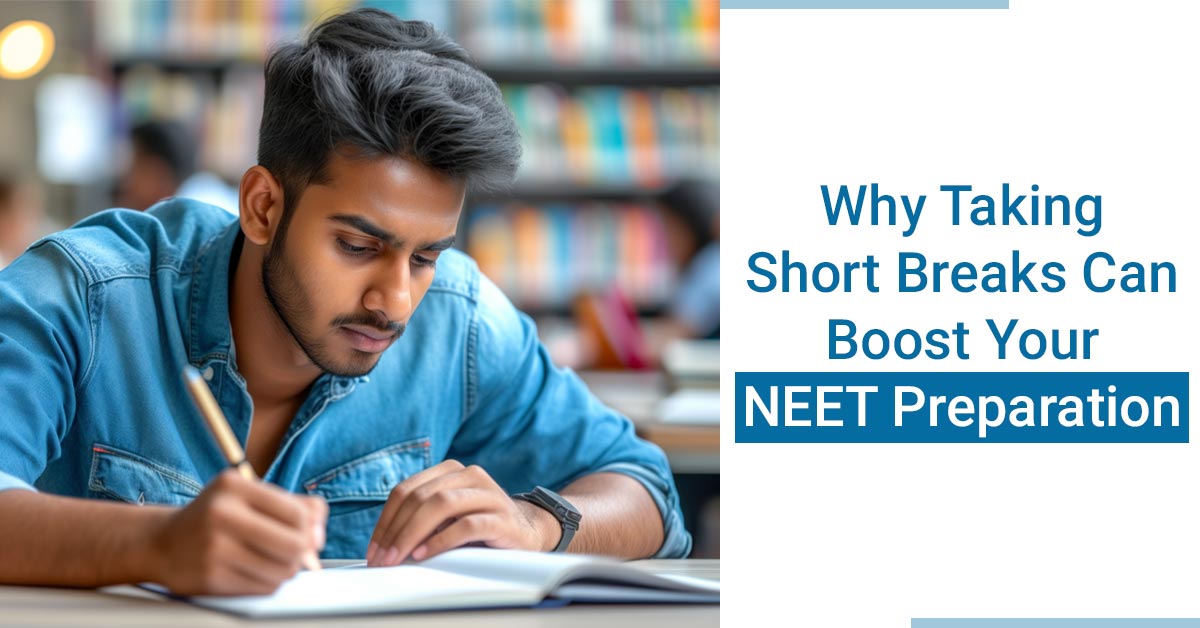 Why Taking Short Breaks Can Boost Your NEET Preparation