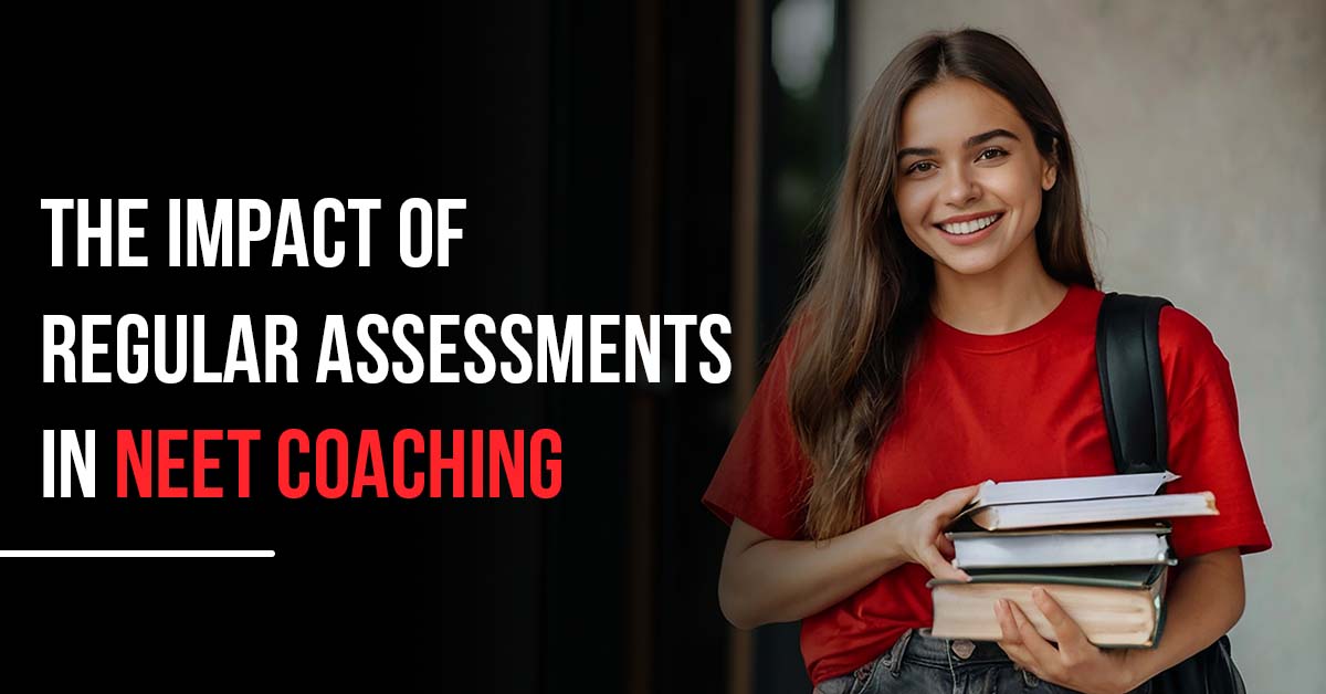 The Impact of Regular Assessments in NEET Coaching