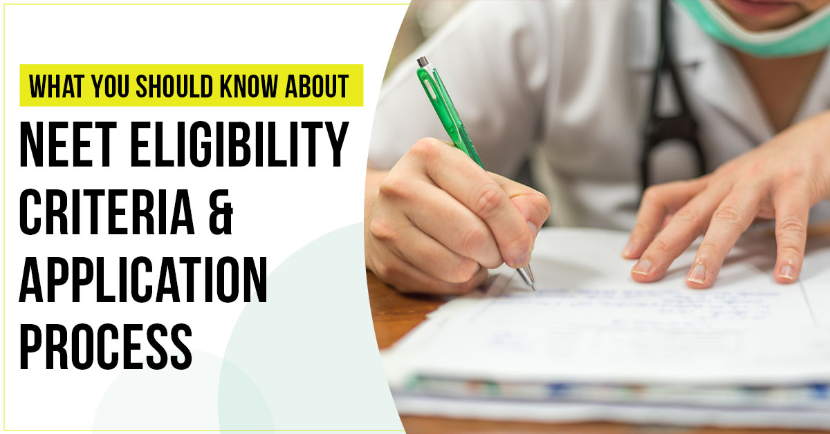 What You Should Know About NEET Eligibility Criteria and Application Process