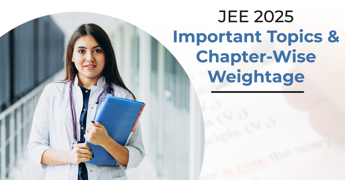 JEE 2025 Important Topics & Chapter Wise Weightage