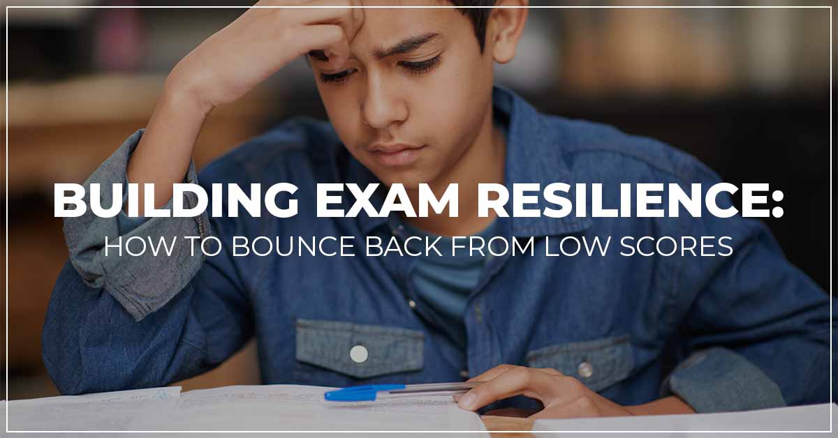Building Exam Resilience How to Bounce Back from Low Scores
